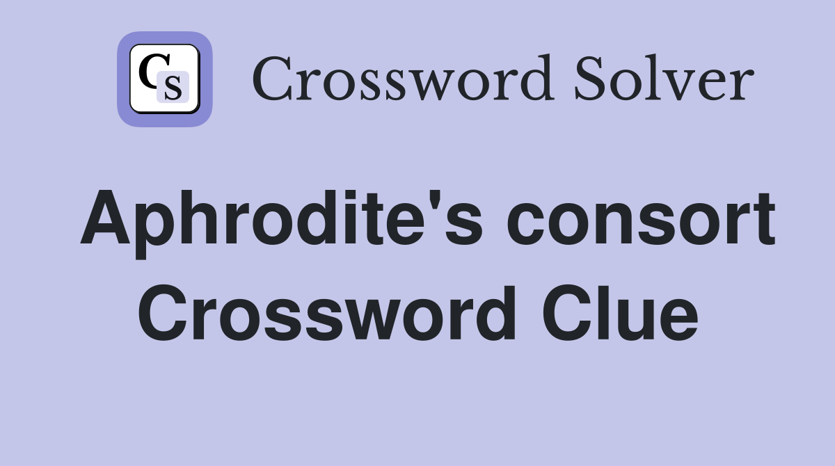 Aphrodite s consort Crossword Clue Answers Crossword Solver